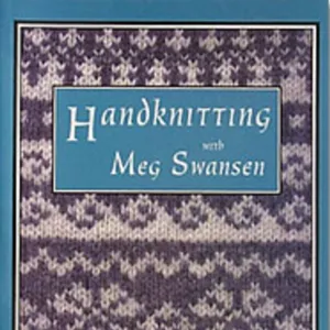 Handknitting with Meg Swansen